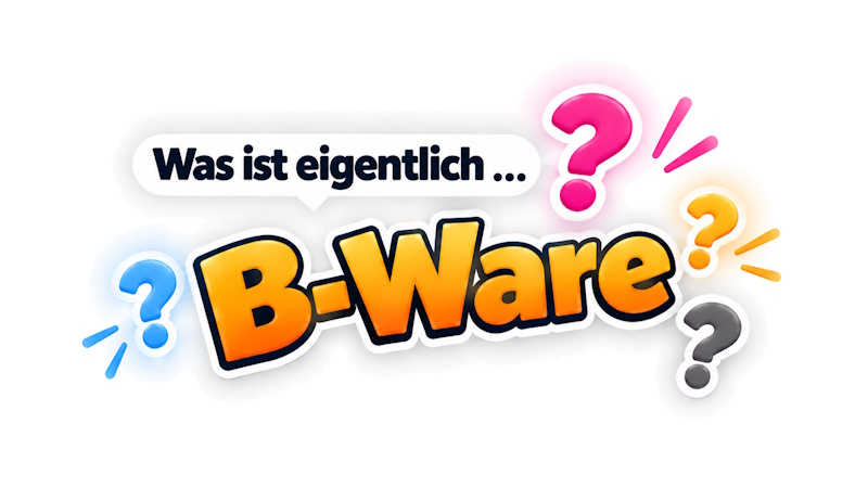 Was ist eigentlich B-Ware